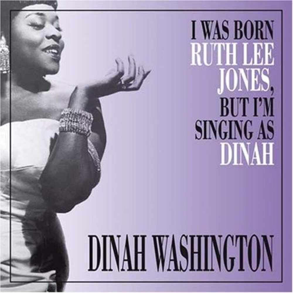 Dinah Washington - I Was Born Ruth Lee Jones But I Am Singing As Dinah  COMPACT